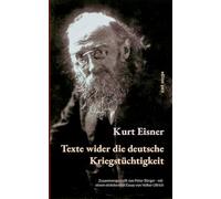 Texte wider die deutsche Kriegstüchtigkeit: Zusammengestellt von Peter Bürger - mit einem einleitenden Essay von Volker Ullrich: 30