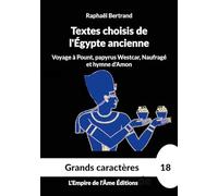 Textes choisis de l'Égypte ancienne: Voyage à Pount, papyrus Westcar, Naufragé et hymne d'Amon