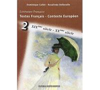 Textes française, contexte européen. Per le Scuole superiori. La littérature française du XIX et XX siècle (Vol. 2)