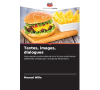 Textes, images, dialogues: Une analyse multimodale de trois formes publicitaires différentes utilisées par l'entreprise McDonald's