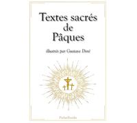Textes sacrés de Pâques : la Passion du Christ, le chemin de croix et la résurrection illustrés par Gustave Doré