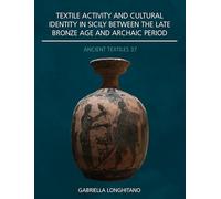 Textile Activity and Cultural Identity in Sicily Between the Final Bronze Age and Archaic Period: 37