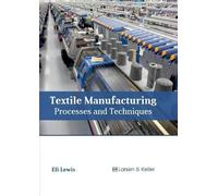 Textile Manufacturing: Processes and Techniques (Copertina rigida)