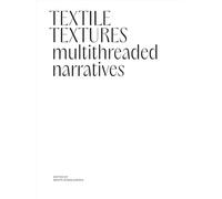 Textile textures. Multithreaded narratives. Ediz. a colori