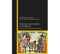Textiles and Gender in Antiquity: From the Orient to the Mediterranean