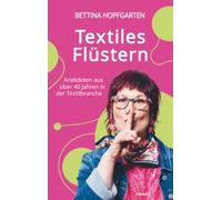 Textiles Flüstern: Anekdoten aus über 40 Jahren in der Textilbranche