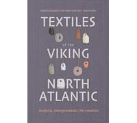 Textiles of the Viking North Atlantic: Analysis, Interpretation, Re-creation