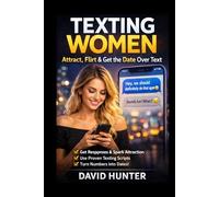 Texting Women: How to Attract, Flirt and Build Attraction Over Text