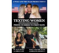 Texting Women: Phone Number To First Date: The 21st Century's Man's Complete Guide | Stop Getting Left on Read and Start Getting Dates Instead | 6x9 ... 379 pages | 200+ Real Life Texting Examples|