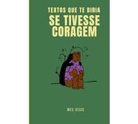 Textos que te diria se tivesse coragem