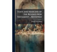 Texts and Margins of the Revised New Testament ... Reviewed