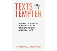 Texts from the Tempter: Senior Demon to Junior Demon on How to Ruin a Human Life