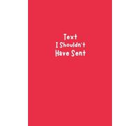 Texts I Shouldn’t Have Sent: 6x9 Funny Lined Journal for Overthinkers, Sarcastic Adults & Venting