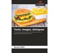 Texts, images, dialogues: A multimodal analysis of three different forms of advertising used by McDonald's