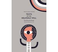 TEXTS OF THE HEAVENLY WILL: TRUTH LEGACY BOOKS - THE ELEVENTH BOOK