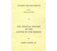 Textual History of the Letter to the Romans: A Study in Textual and Literary Criticism