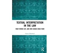 Textual Interpretation in the Law: What Words Say, and How Judges Read Them
