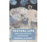 Textual Life: Islam, Africa, and the Fate of the Humanities