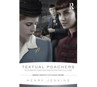 Textual Poachers: Television Fans and Participatory Culture