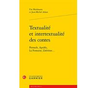 Textualite Et Intertextualite Des Contes: Perrault, Apulee, La Fontaine, Lheritier: Perrault, Apulée, La Fontaine, Lhéritier...