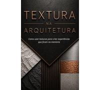 Textura na Arquitetura: Como usar texturas para criar experiências que ficam na memória