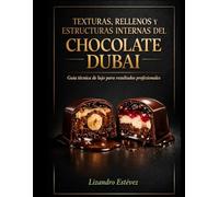 Texturas, Rellenos y Estructuras Internas del Chocolate Dubai: Guía Técnica para Resultados Profesionales