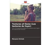 Textures of Home (Les textures du foyer): Voix d'immigrants européens et d'habitants de la région de la baie de San Francisco