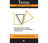 Textus. English studies in Italy (2023). Vol. 1: Dimensions of framing, representation, cognition, interaction