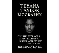 TEYANA TAYLOR BIOGRAPHY: THE LIFE STORY OF A MULTI-TALENTED SINGER, ACTRESS, AND STYLE ICON