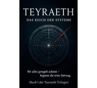 TEYRAETH - Das Reich der Systeme: Buch I der Teyraeth-Trilogie