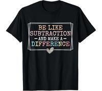 tf6jres Be Like Subtraction And Make A Difference Funny Math Teacher Unisex T-Shirt Black 3XL