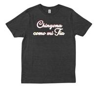 tf6jres Chingona Como Mi Tia Hermana cabrona Mamacita Latina Power Morena T-Shirt Black 3XL