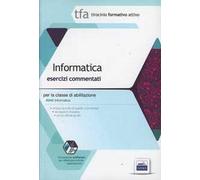 TFA. Informatica. Esercizi commentati per la classe A042di simulazione. Con software