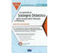 TFA. Le attività di sostegno didattico nella scuola dell'infanzia e primaria. Esercizi commentati per il test preliminare online. Con software di simulazione