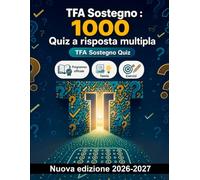 TFA Sostegno : 1000 Quiz a risposta multipla: Pedagogia speciale, inclusione e normativa scolastica: guida completa alla preparazione con soluzioni commentate e focus su BES e DSA