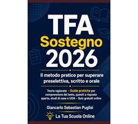 TFA Sostegno 2026. Il metodo pratico per superare preselettiva, scritto e orale: Teoria ragionata · Guide pratiche per comprensione del testo, quesiti ... studi di caso e UDA · Quiz gratuiti online