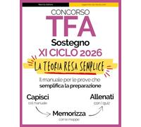 TFA Sostegno 2026 XI Ciclo: Capisci, Memorizza, Allenati - Il metodo pratico per superare la preselettiva anche se hai poco tempo