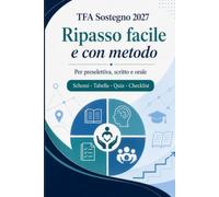 TFA Sostegno 2027 - Ripasso facile e con metodo: Schemi, tabelle, quiz e checklist per il ripasso di normativa, psicologia, pedagogia, inclusione e ... a preselettiva, prova scritta e orale