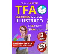 TFA Sostegno Illustrato: Il Corso Completo con 45 Mappe Mentali, Strategie...