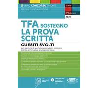 TFA sostegno La prova scritta. Quesiti svolti per i percorsi di specializzazione per il sostegno Infanzia e Primaria e Scuole Secondarie. Con espansioni online