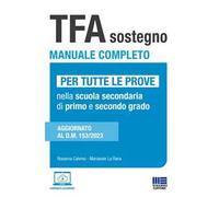 TFA sostegno manuale completo. Per tutte le prove di accesso nella scuola secondaria di primo e secondo grado. Aggiornato al D.M. 153/2023