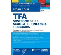 TFA. Sostegno nella scuola dell'infanzia e primaria. Manuale per la preparazione alle prove d'accesso ai percorsi di specializzazione. Nuova ediz. Con Con espansioni online. Con SOFTWARE con migl...