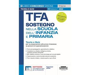 TFA Sostegno nella Scuola dell'Infanzia e Primaria - Teoria e Quiz per la preparazione alla prove d'accesso ai percorsi di specializzazione