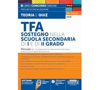 TFA Sostegno nella Scuola Secondaria di I e di II grado - Manuale per la preparazione alle prove d’accesso ai percorsi di specializzazione