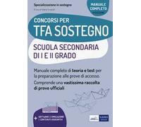 TFA sostegno scuola secondaria I e II grado. Manuale completo di teoria e test per la preparazione alle prove di accesso. Con espansione online. Con software di simulazione