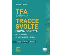 TFA sostegno. Tracce svolte. Prova scritta. Per le scuole di ogni ordine e grado. Tracce di prove ufficiali. Con contenuti aggiuntivi