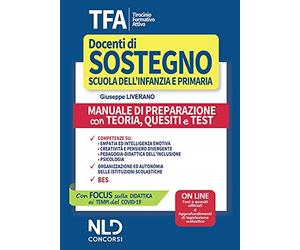 TFA. Tirocinio formativo attivo. Docenti di sostegno scuola dell'infanzie e primaria. Manuale di preparazione con teoria, quesiti e test