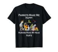 (TG. S) Pappagalli Make Me Happy Humans Make My Head Hurt divertente regalo Magl