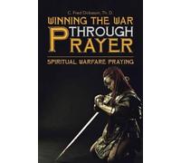 Th D C Fred Dickason Winning the War Through Prayer (Tascabile)