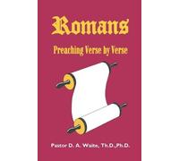 Th D Ph D Pastor D a Waite Romans, Preaching Verse by Verse (Tascabile)